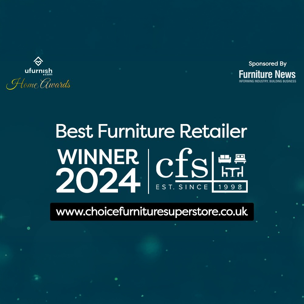 CHOICE FURNITURE SUPERSTORE HAS BEEN VOTED BEST FURNITURE RETAILER AT THE UFURNISH HOME AWARDS 2024